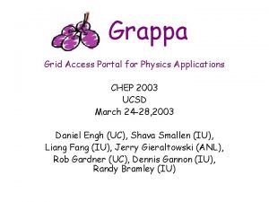 Grappa Grid Access Portal for Physics Applications CHEP