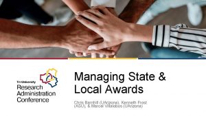 Managing State Local Awards Chris Barnhill UArizona Kenneth