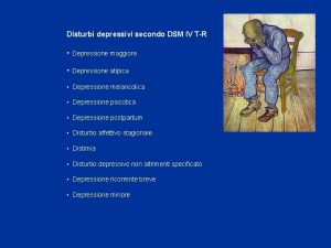 Disturbi depressivi secondo DSM IV TR Depressione maggiore
