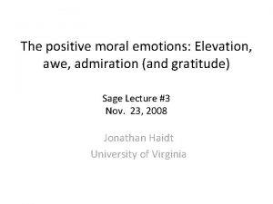 The positive moral emotions Elevation awe admiration and