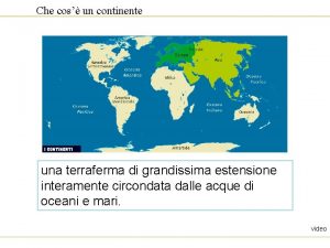 Che cos un continente una terraferma di grandissima