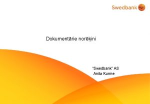 Dokumentrie norini Swedbank AS Anita Kurme Riski ar