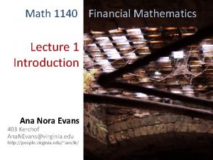 Math 1140 Financial Mathematics Lecture 1 Introduction Ana