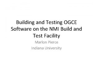 Building and Testing OGCE Software on the NMI