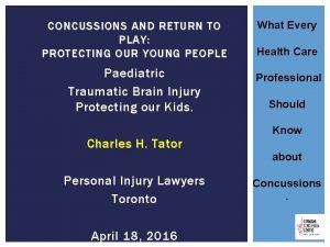 CONCUSSIONS AND RETURN TO PLAY PROTECTING OUR YOUNG