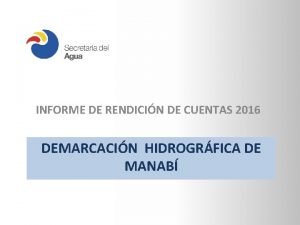INFORME DE RENDICIN DE CUENTAS 2016 DEMARCACIN HIDROGRFICA