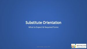 Substitute Orientation What to Expect Required Forms Latest