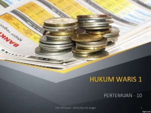 HUKUM WARIS 1 PERTEMUAN 10 Elok Hikmawati Universitas