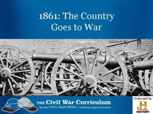 1861 The Country Goes to War 1860 Election