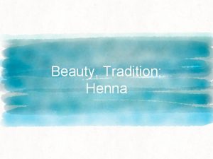 Beauty Tradition Henna Why Did I chose henna
