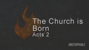 The Church is Born Acts 2 The Church