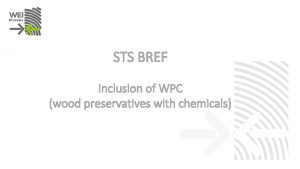 STS BREF Inclusion of WPC wood preservatives with