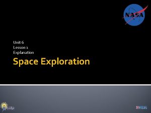 Unit 6 Lesson 1 Explanation Space Exploration Why