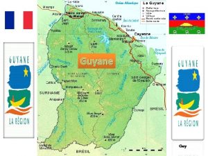 Guyane Gary La Guyane ou Guyane franaise est