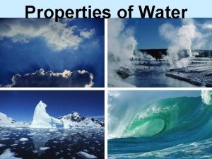 Properties of Water Properties of Water Polarity Cohesion