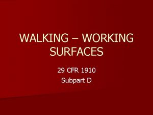 WALKING WORKING SURFACES 29 CFR 1910 Subpart D