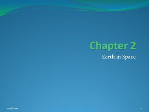 Chapter 2 Earth in Space 12182021 1 2