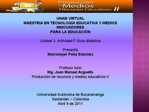 UNAB VIRTUAL MAESTRIA EN TECNOLOGA EDUCATIVA Y MEDIOS