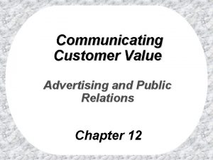 Communicating Customer Value Advertising and Public Relations Chapter