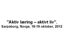 Aktiv lring aktivt liv Sarpsborg Norge 18 19