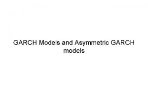 GARCH Models and Asymmetric GARCH models VECM Review