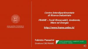 Centro Interdipartimentale di Ricerca Industriale FRAME Fonti Rinnovabili