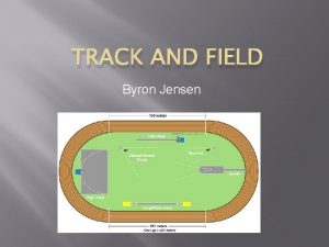 TRACK AND FIELD Byron Jensen Track and Field