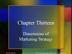 Chapter Thirteen Dimensions of Marketing Strategy Mc GrawHillIrwin