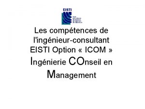 Les comptences de lingnieurconsultant EISTI Option ICOM Ingnierie