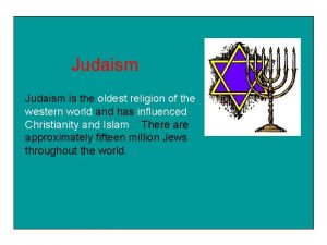 Judaism is the oldest religion of the western