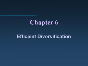 Chapter 6 Efficient Diversification Two Sources of Risk