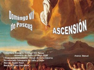 Comentario Evangelio Domingo VII Pascua Ascensin del Seor