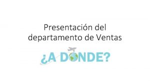 Presentacin del departamento de Ventas ndice Introduccin Presentacin