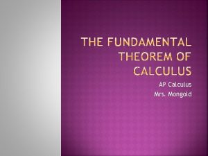 AP Calculus Mrs Mongold The Fundamental Theorem of