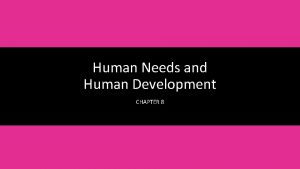 Human Needs and Human Development CHAPTER 8 Learning