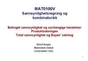 MAT 0100 V Sannsynlighetsregning og kombinatorikk Betinget sannsynlighet