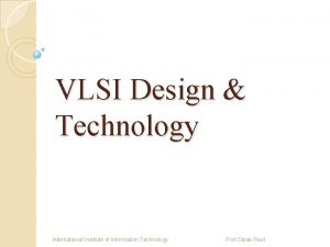 VLSI Design Technology International Institute of Information Technology