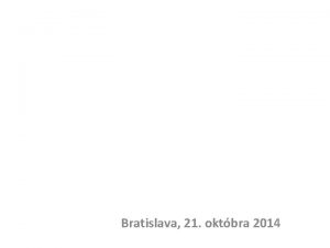 Bratislava 21 oktbra 2014 TMY 1 Podmienky investovania