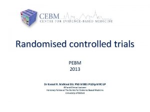 Randomised controlled trials PEBM 2013 Dr Kamal R