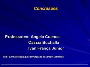 Concluses Professores Angela Cuenca Cassia Buchalla Ivan Frana