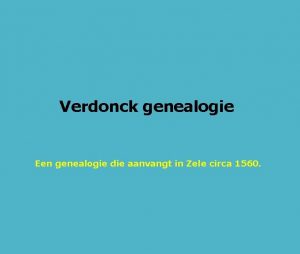 Verdonck genealogie Een genealogie die aanvangt in Zele