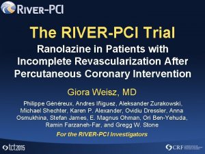 The RIVERPCI Trial Ranolazine in Patients with Incomplete