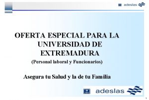 OFERTA ESPECIAL PARA LA UNIVERSIDAD DE EXTREMADURA Personal