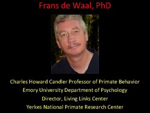 Frans de Waal Ph D Charles Howard Candler