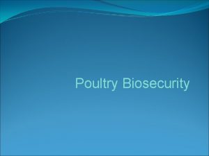 Poultry Biosecurity What is Biosecurity Biosecurity Addresses measures