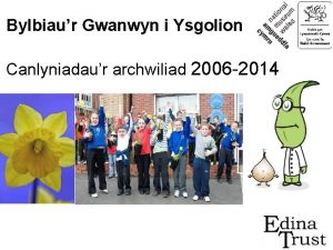 Bylbiaur Gwanwyn i Ysgolion Canlyniadaur archwiliad 2006 2014