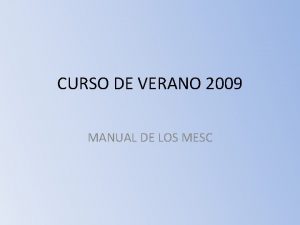CURSO DE VERANO 2009 MANUAL DE LOS MESC