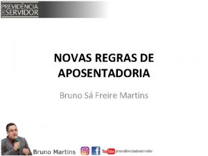 NOVAS REGRAS DE APOSENTADORIA Bruno S Freire Martins