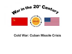 Cold War Cuban Missile Crisis Cold War Timeline