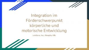Integration im Frderschwerpunkt krperliche und motorische Entwicklung Jurickova